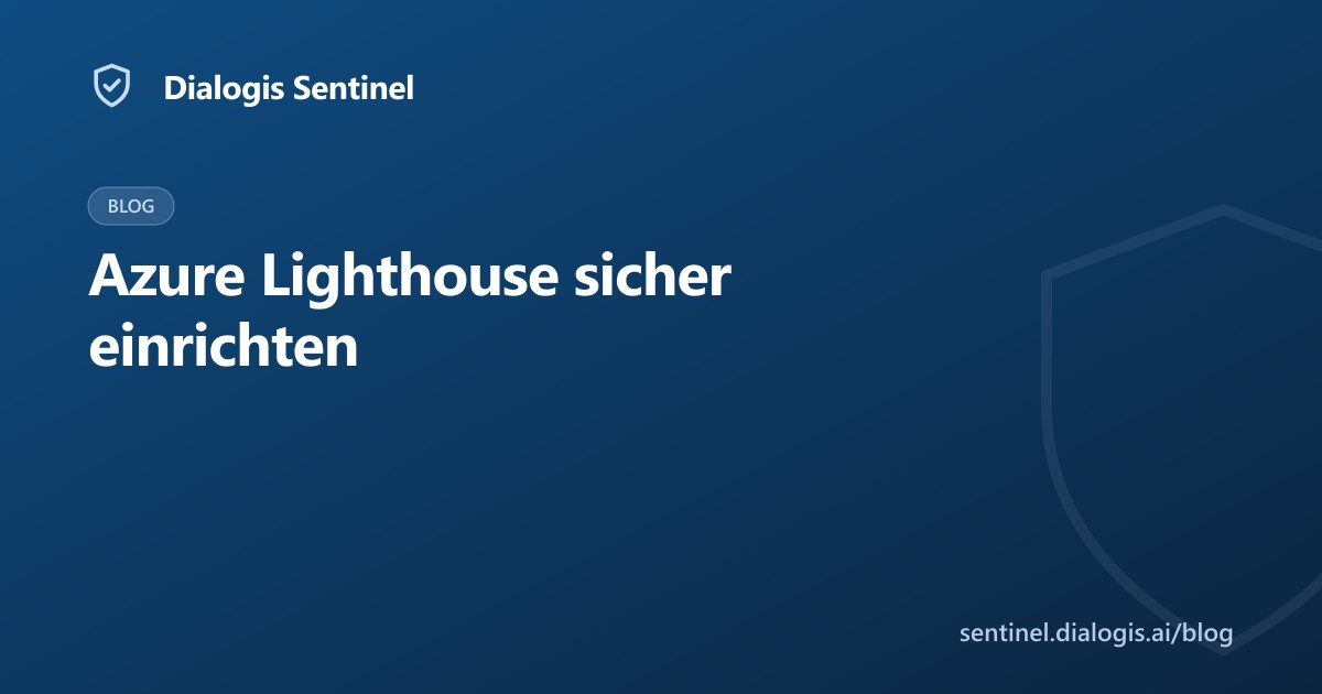 Azure Lighthouse für MSPs: Sicherer Cross-Tenant-Zugriff mit Least Privilege
